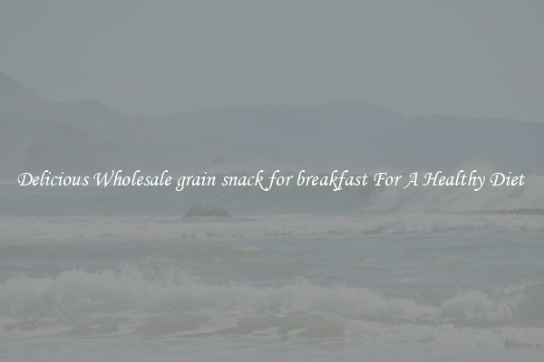 Delicious Wholesale grain snack for breakfast For A Healthy Diet 