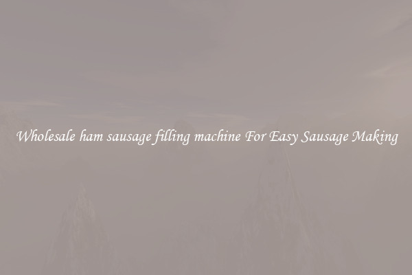 Wholesale ham sausage filling machine For Easy Sausage Making