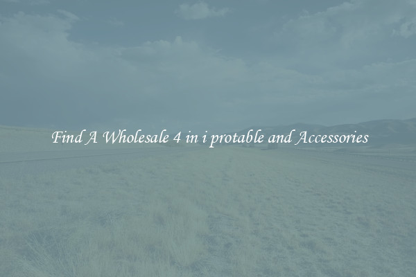 Find A Wholesale 4 in i protable and Accessories