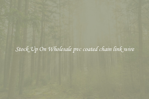 Stock Up On Wholesale pvc coated chain link wire