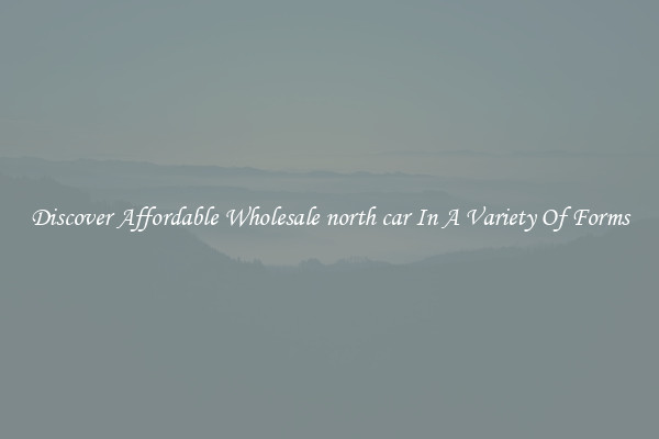 Discover Affordable Wholesale north car In A Variety Of Forms