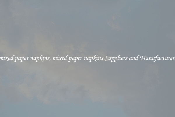 mixed paper napkins, mixed paper napkins Suppliers and Manufacturers