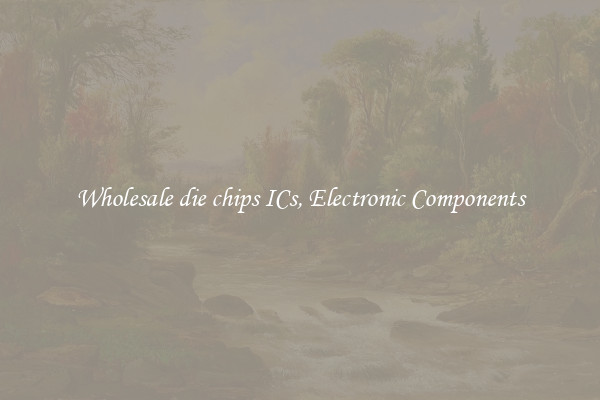 Wholesale die chips ICs, Electronic Components