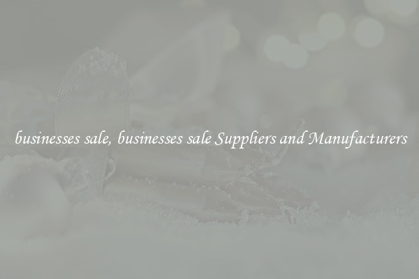 businesses sale, businesses sale Suppliers and Manufacturers