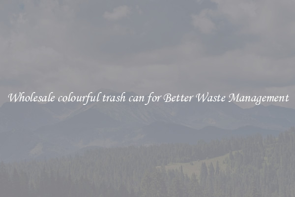 Wholesale colourful trash can for Better Waste Management