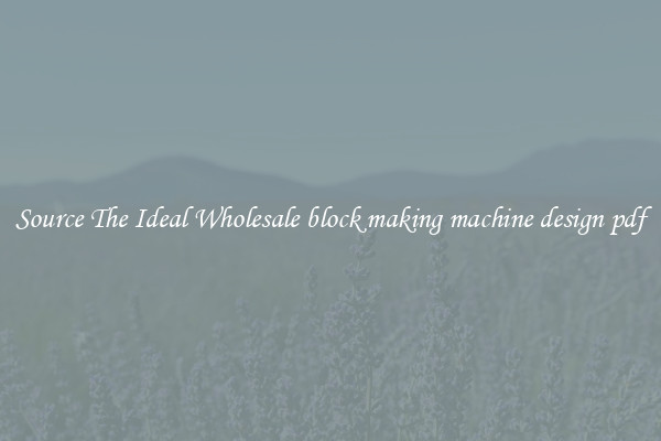 Source The Ideal Wholesale block making machine design pdf