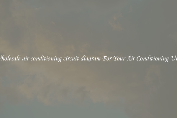Wholesale air conditioning circuit diagram For Your Air Conditioning Unit