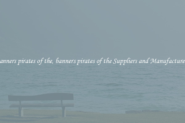 banners pirates of the, banners pirates of the Suppliers and Manufacturers