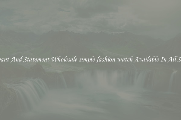 Elegant And Statement Wholesale simple fashion watch Available In All Styles