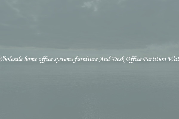 Wholesale home office systems furniture And Desk Office Partition Walls