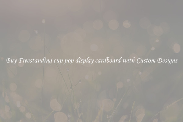 Buy Freestanding cup pop display cardboard with Custom Designs