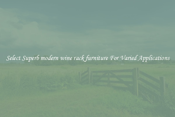 Select Superb modern wine rack furniture For Varied Applications