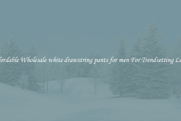 Affordable Wholesale white drawstring pants for men For Trendsetting Looks