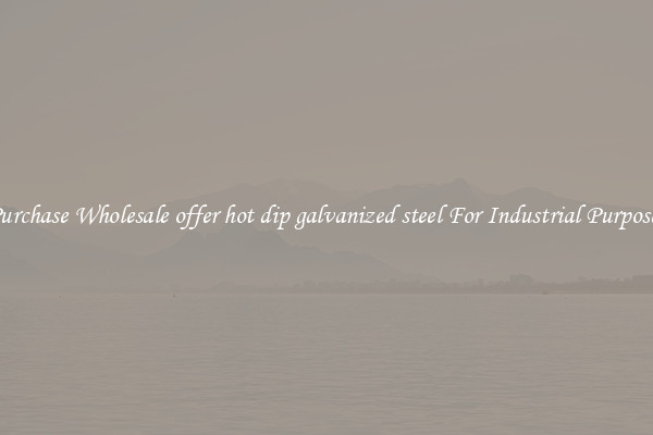 Purchase Wholesale offer hot dip galvanized steel For Industrial Purposes