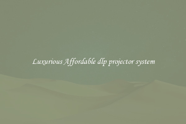 Luxurious Affordable dlp projector system
