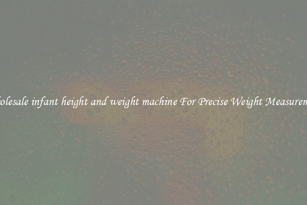 Wholesale infant height and weight machine For Precise Weight Measurement