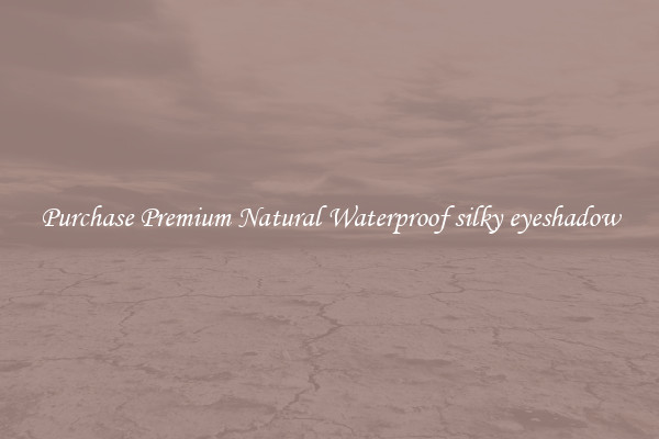 Purchase Premium Natural Waterproof silky eyeshadow