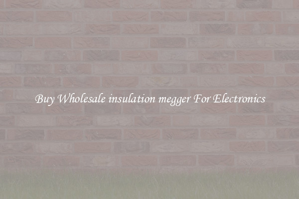 Buy Wholesale insulation megger For Electronics
