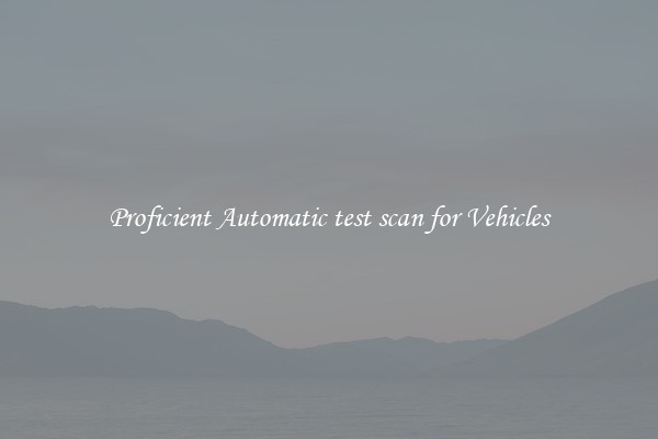 Proficient Automatic test scan for Vehicles