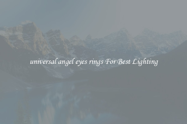 universal angel eyes rings For Best Lighting