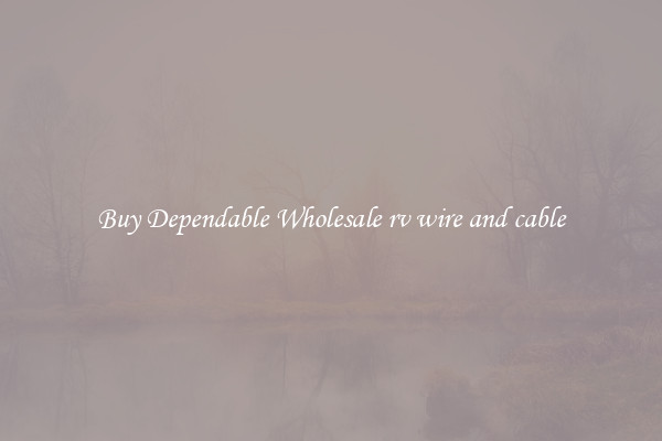 Buy Dependable Wholesale rv wire and cable