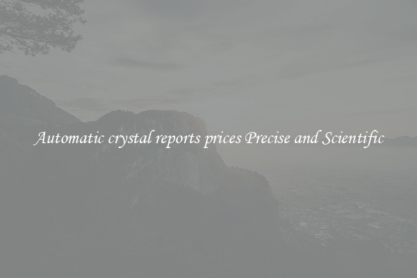 Automatic crystal reports prices Precise and Scientific
