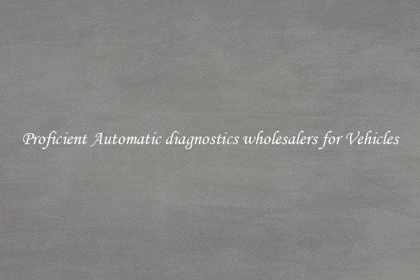 Proficient Automatic diagnostics wholesalers for Vehicles