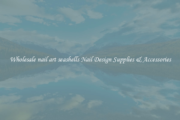 Wholesale nail art seashells Nail Design Supplies & Accessories