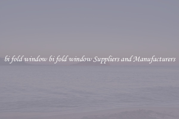bi fold window bi fold window Suppliers and Manufacturers
