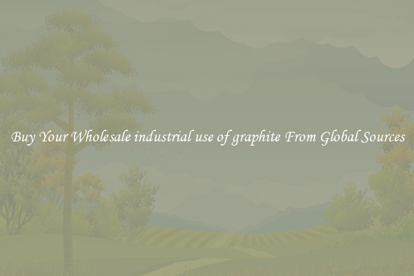 Buy Your Wholesale industrial use of graphite From Global Sources
