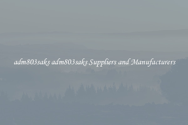 adm803saks adm803saks Suppliers and Manufacturers